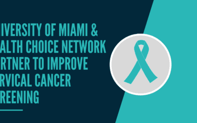 University of Miami and Health Choice Network Partner to Improve Cervical Cancer Screening