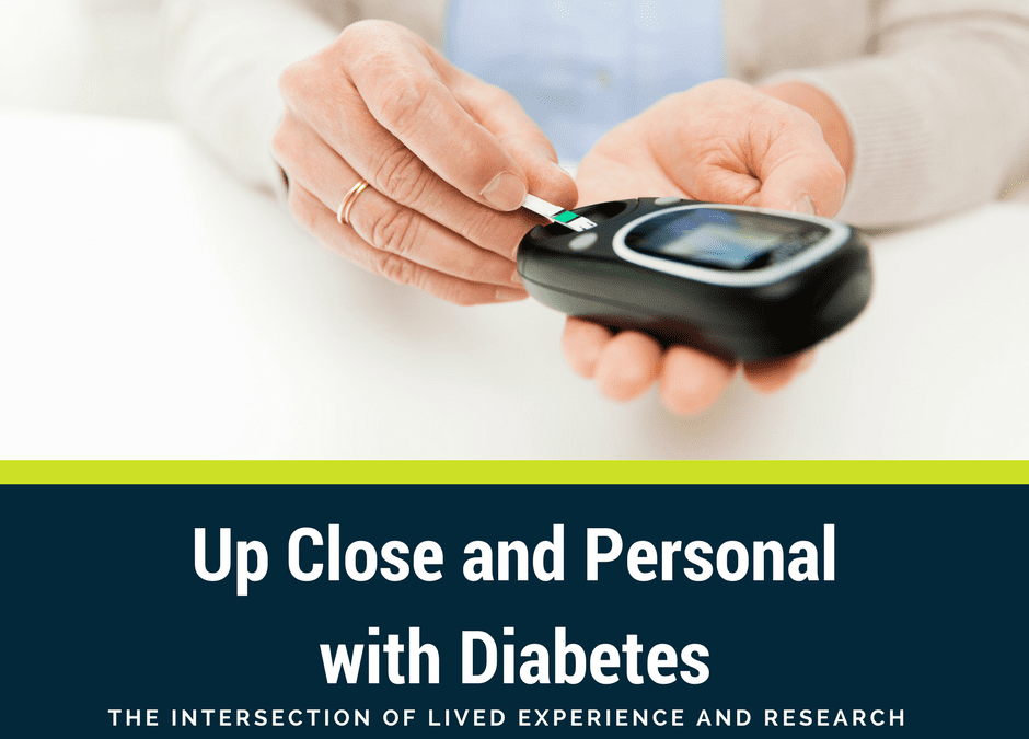 Up Close and Personal with Diabetes: The Intersection of Lived Experience and Research