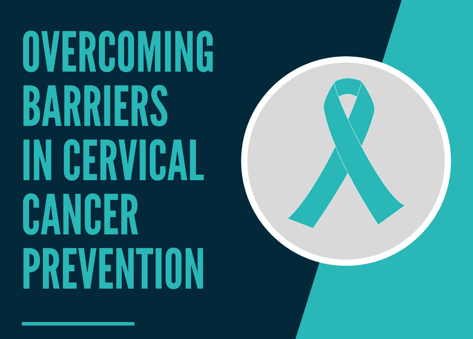 Overcoming Barriers in Cervical Cancer Prevention