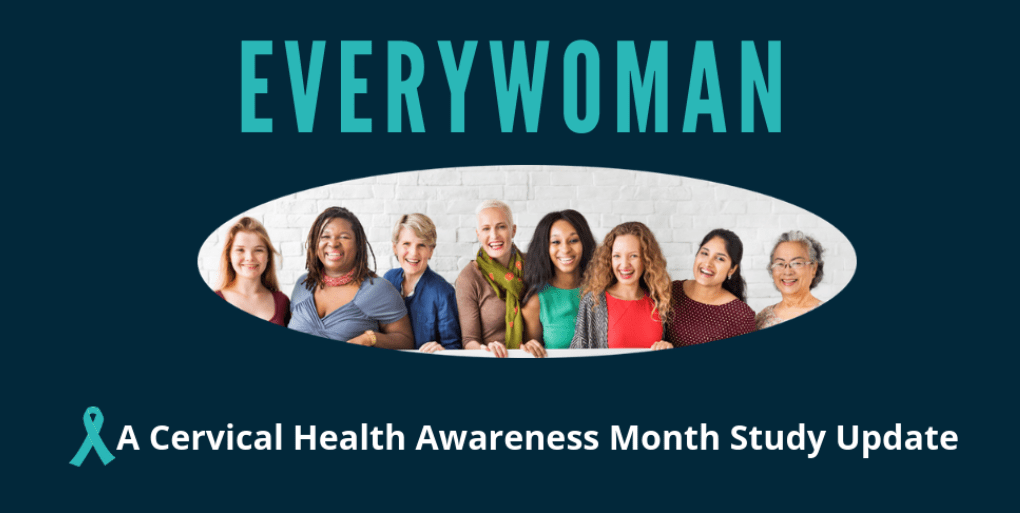 EVERYWOMAN: A Cervical Health Awareness Month Study Update